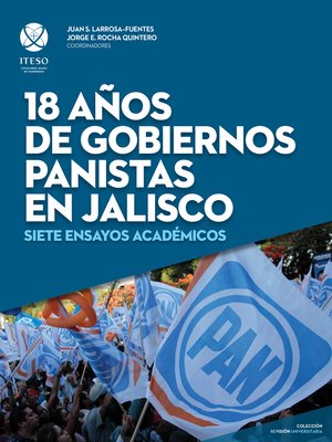 cover image of 18 años de gobiernos panistas en Jalisco: Siete ensayos académicos